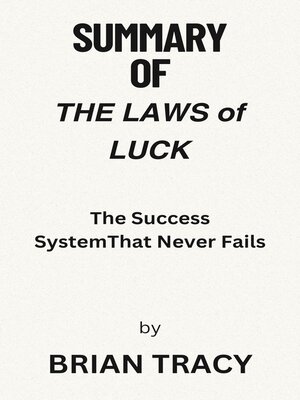 cover image of Summary  of  THE LAWS of LUCK  the Success SystemThat Never Fails by BRIAN TRACY